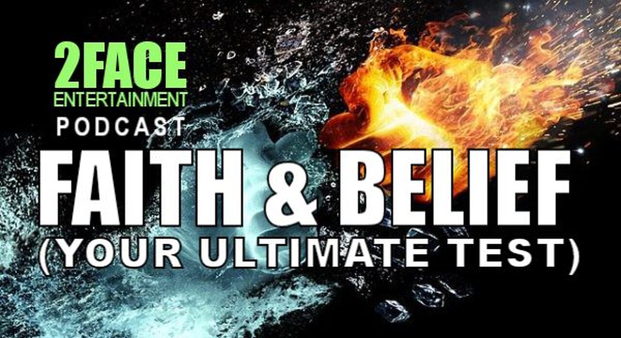 2Face Ent. Podcast - Ep. 87: FAITH & BELIEF (Your Ultimate Test)