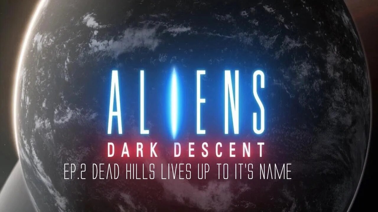 Aliens Dark Decent Ep.2 Dead Hills Lives up to it's name