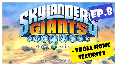 Ep.8 | Troll Home Security (Skylanders Giants) *NO COMMENTARY*