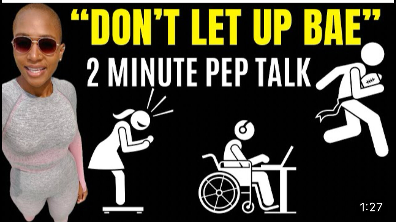 DON’T LET UP BAE (1 Minute Pep Talk)