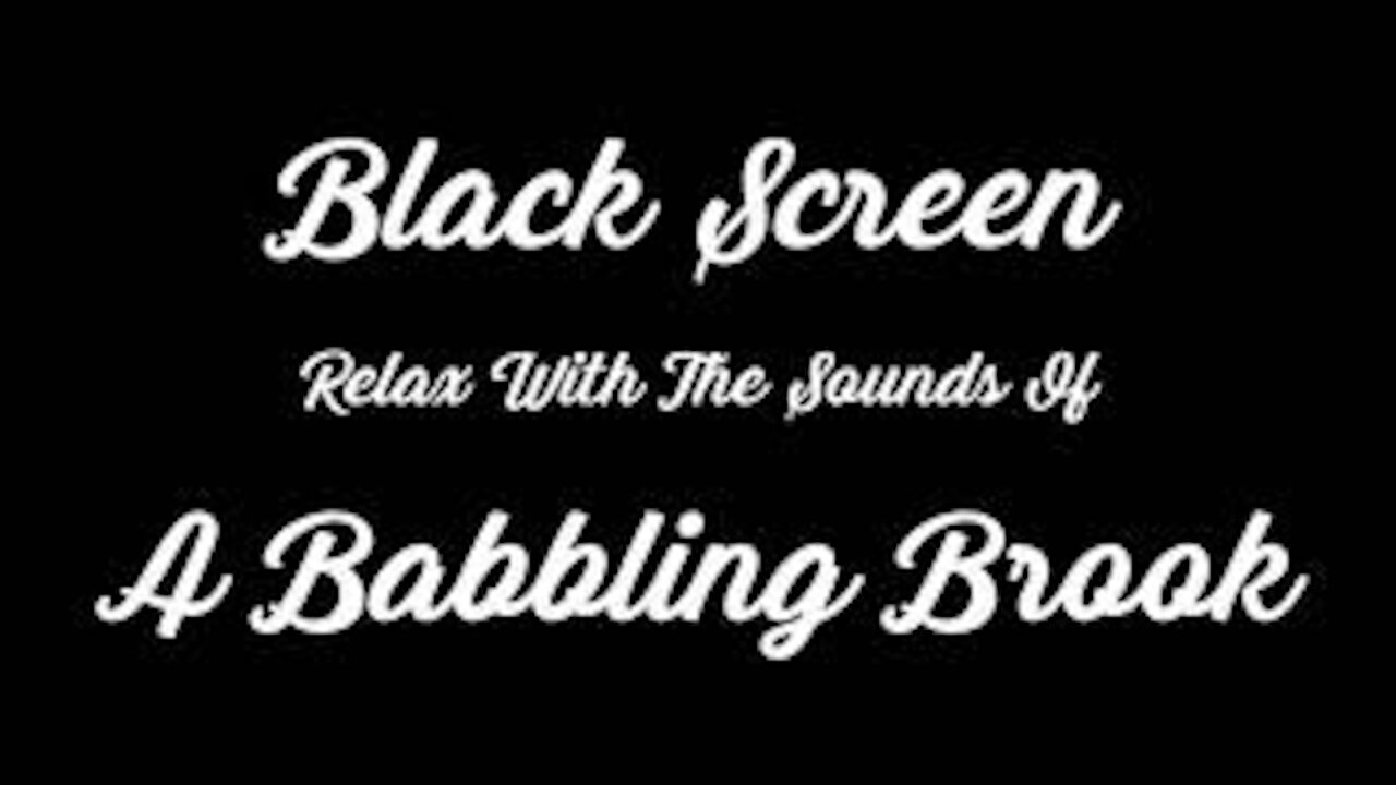 Black Screen Nature Sounds: A Babbling Brook 1 Hour