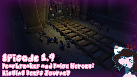 Episode 1.9: Fearbreaker and False Heroes: Ringing Deeps Journey
