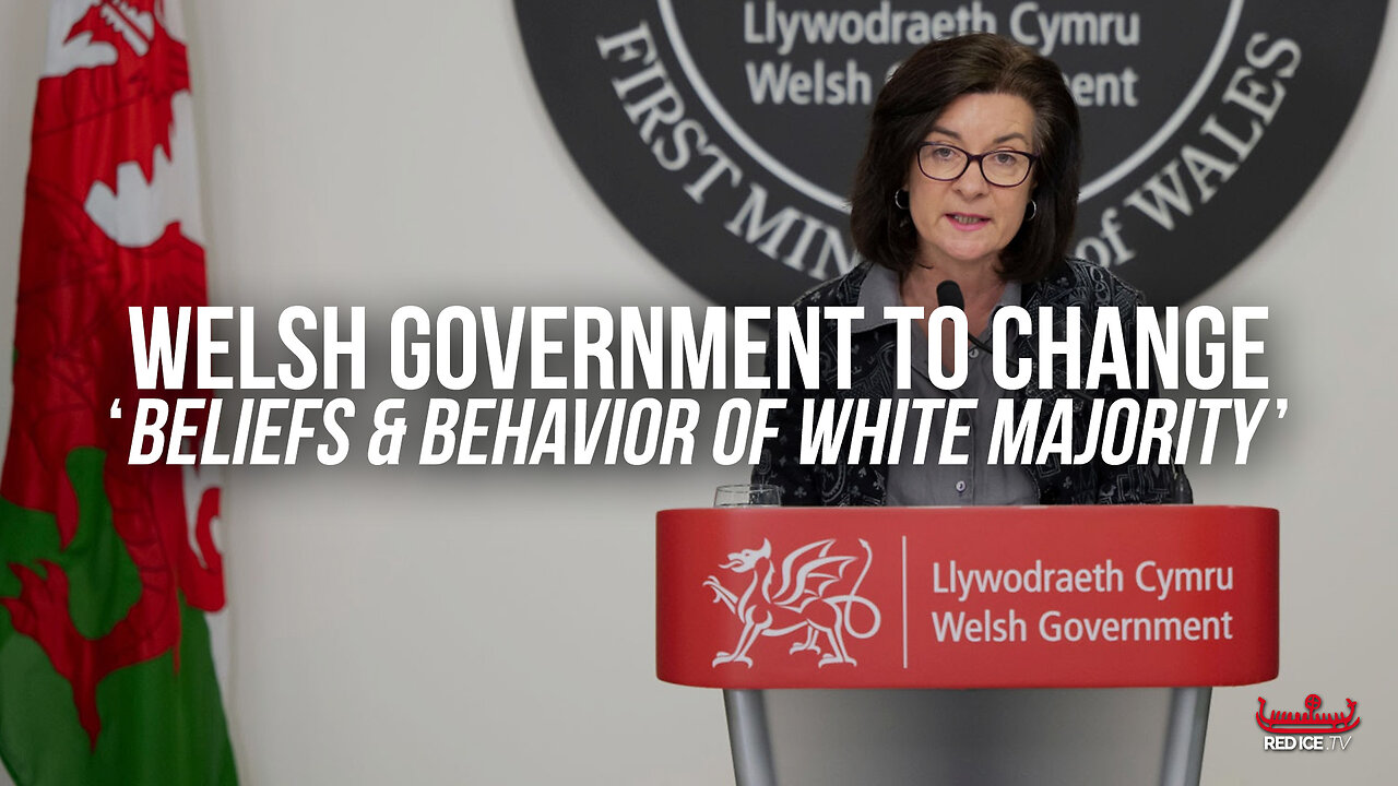 Welsh Government Vows To Change "Beliefs & Behavior Of White Majority"