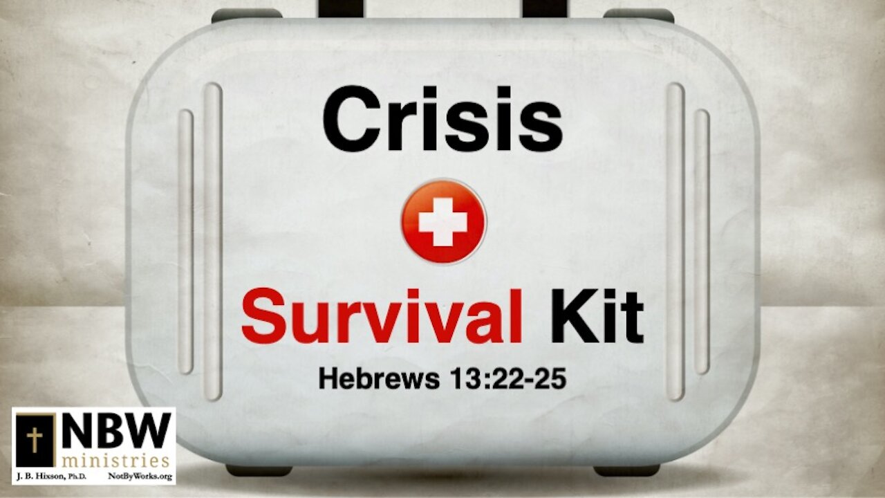 Crisis Survival Kit (Hebrews 13:22-25)