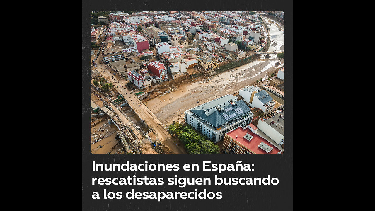 Rescatistas siguen buscando víctimas de inundaciones en España