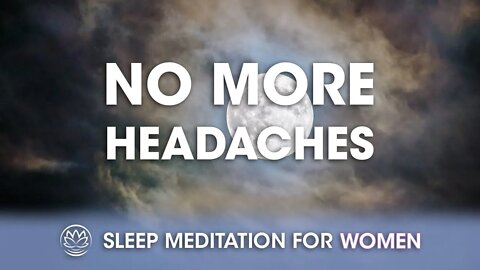 Sleep Meditation for Headaches // Sleep Meditation for Women