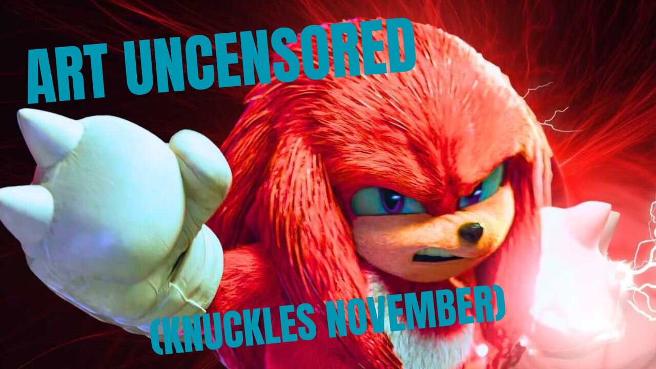 Art Uncensored (Knuckles' November)