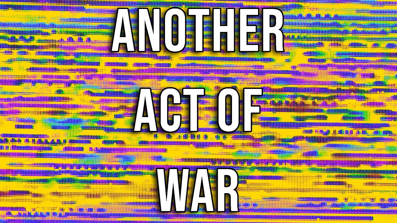 An Act of WAR: Another Major Provocation to WW3