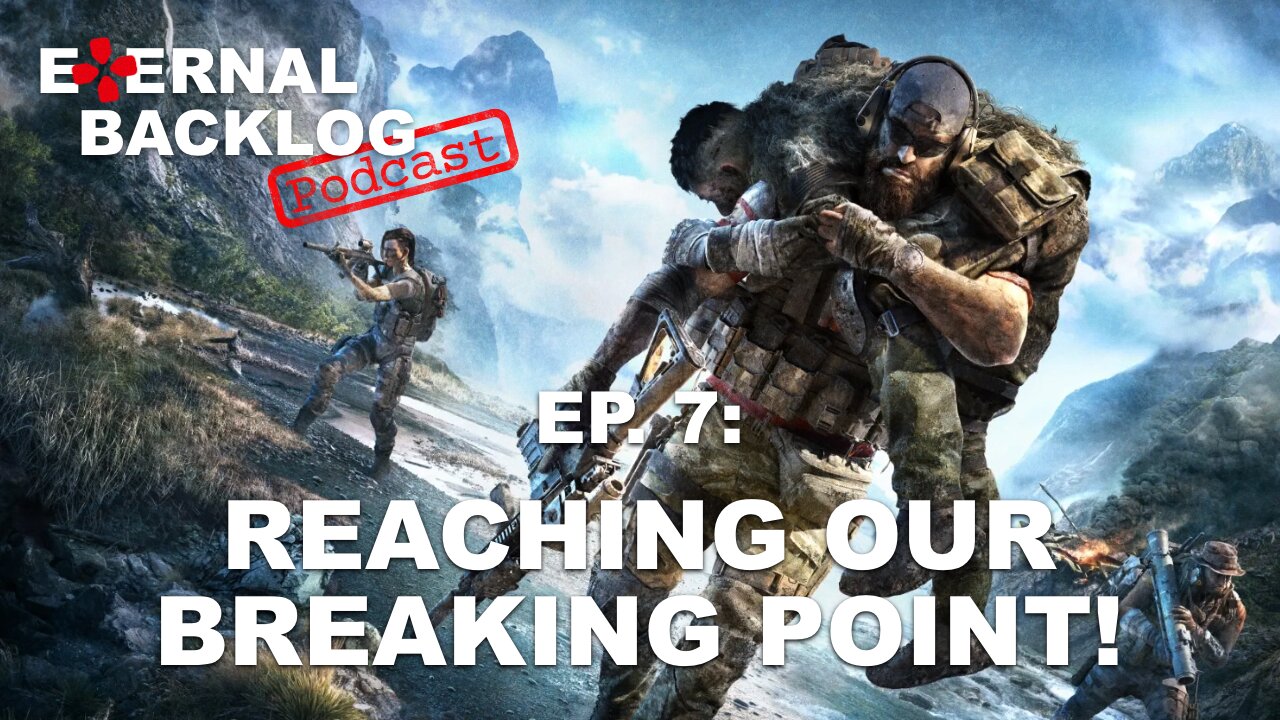 Reaching Our Breaking Point! (Ghost Recon Breakpoint) | Eternal Backlog Podcast #007