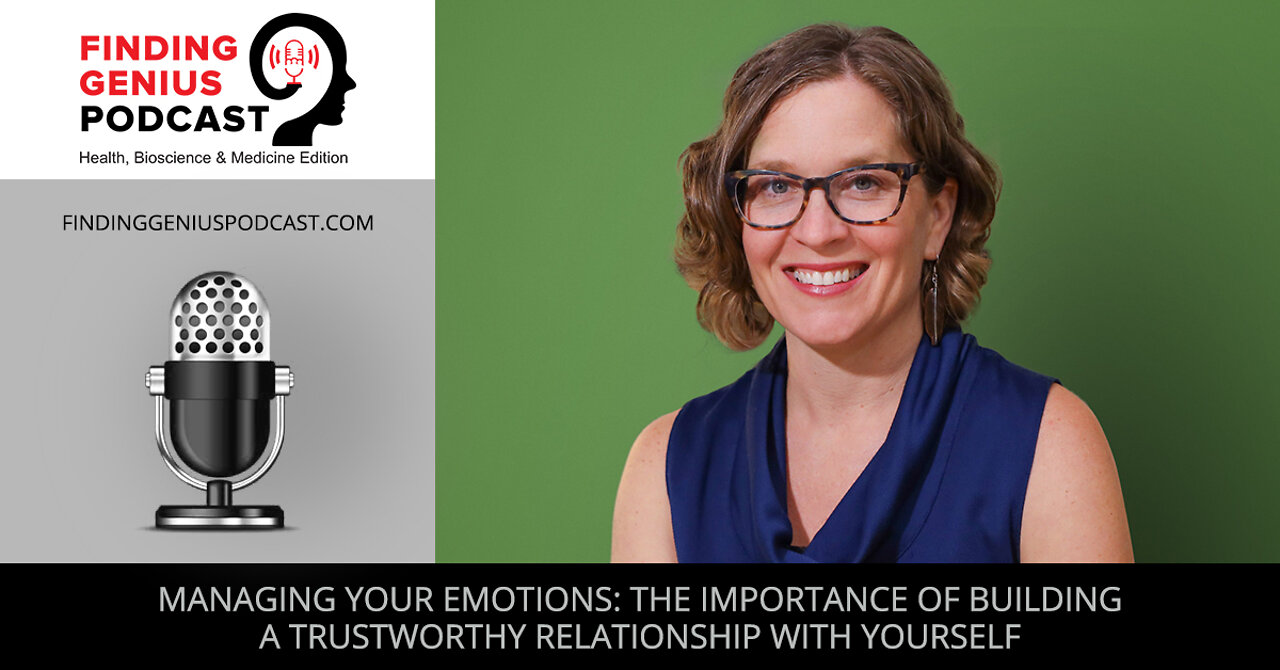 Managing Your Emotions: The Importance Of Building A Trustworthy Relationship With Yourself