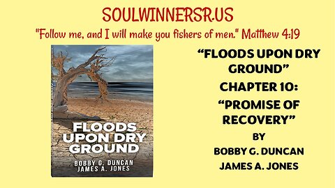 FLOODS UPON DRY GROUND, CHAPTER 10: PROMISE OF RECOVERY