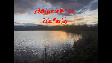 Sabbath Celebration 08-10-2024: For His Name Sake