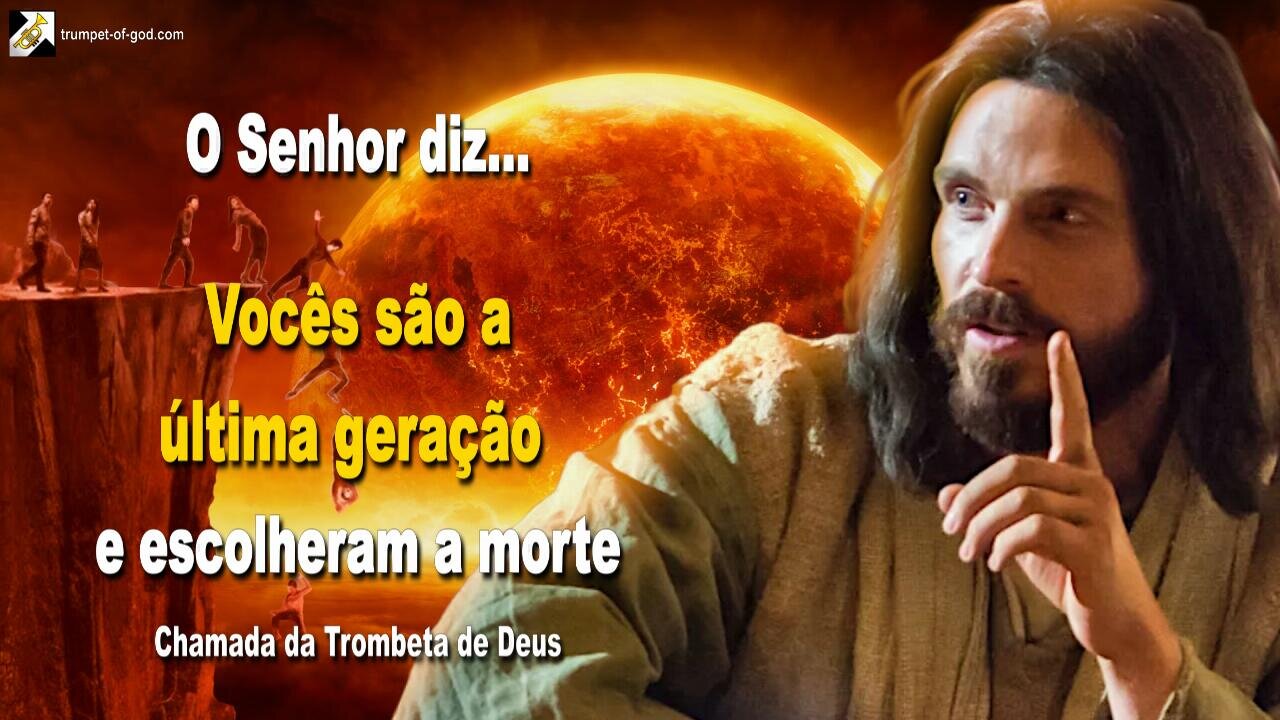 Vocês são a última geração e escolheram a morte 🎺 Chamada da Trombeta de Deus