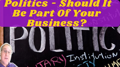 Politics - Should It Be Part Of Your Business?