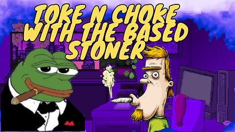 |Toke N Choke with the Based Stoner | All right i want a good clean fight, now let's get it on!! |