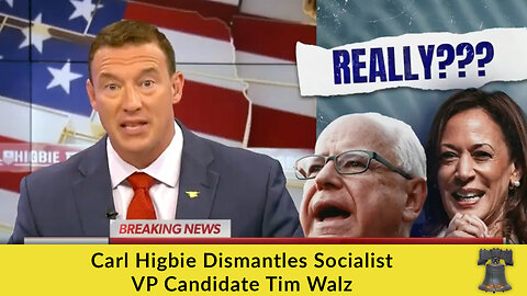 Carl Higbie Dismantles Socialist VP Candidate Tim Walz