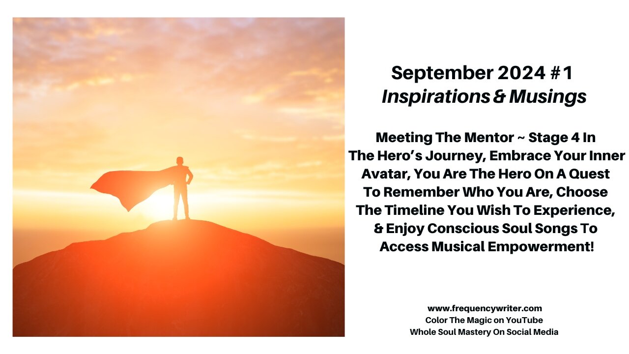 September 2024: Meeting The Mentor, Heroes On A Quest, Choosing Timelines, Admission Is By Vibration