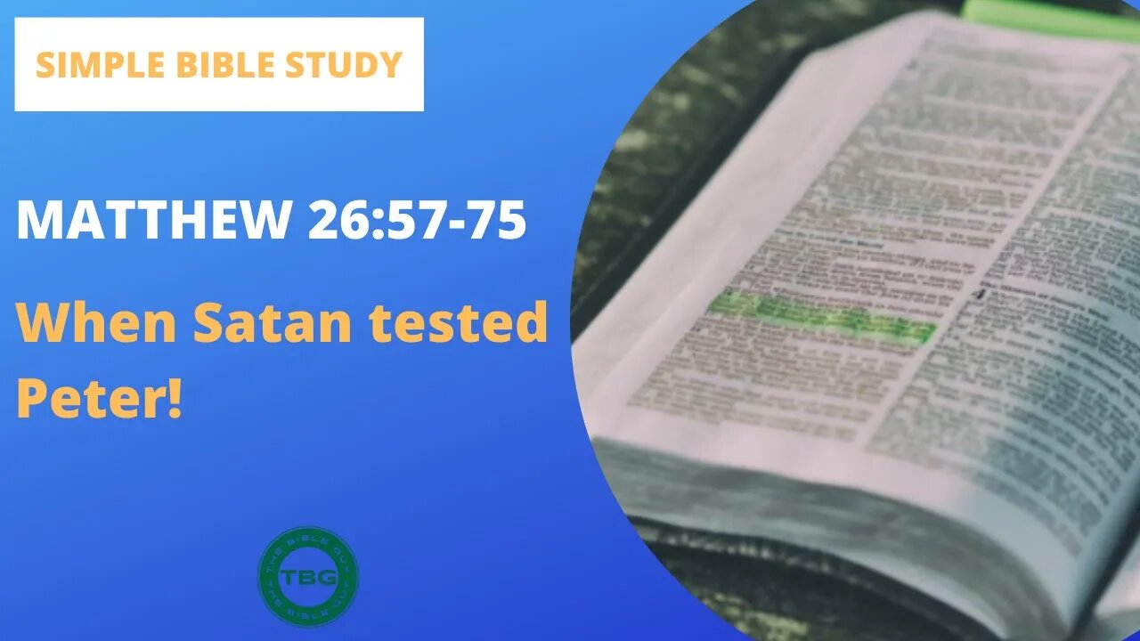 Matthew 26:57-75: When Satan tested Peter! | Simple Bible Study