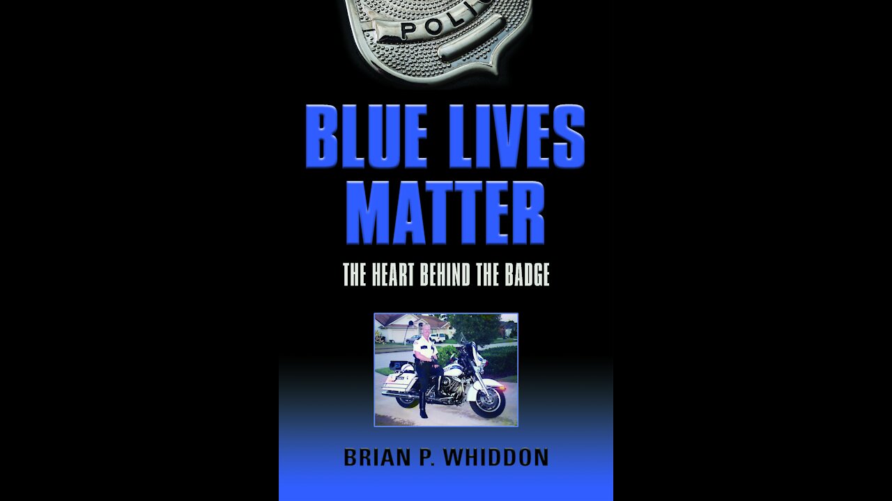 BLUE LIVES MATTER: The Heart Behind the Badge - by Brian P. Whiddon