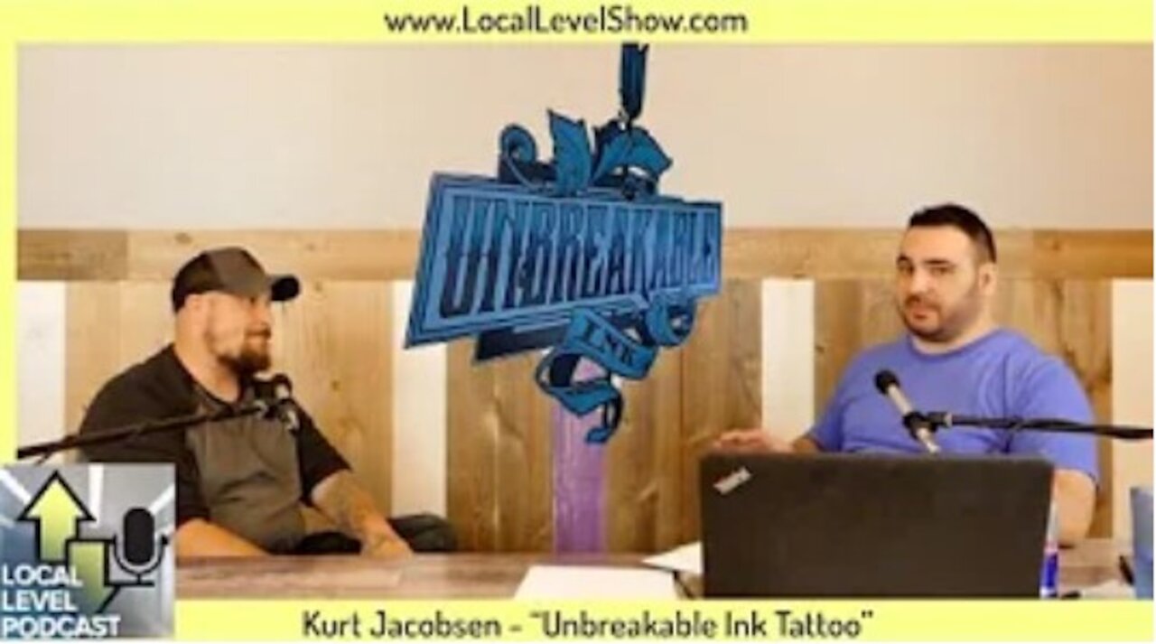 Kurt Jacobsen - "Unbreakable Ink Tattoo" on the tattoo business. | Local Level Podcast