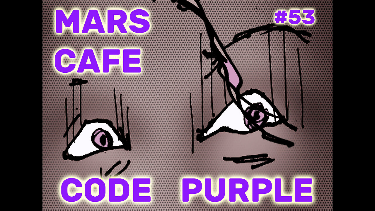 Mars Cafe #53: "Code Purple":