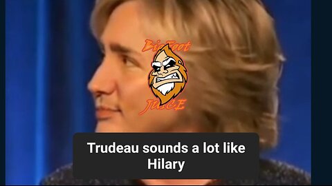 Trudeau sounds a lot like Hillary!