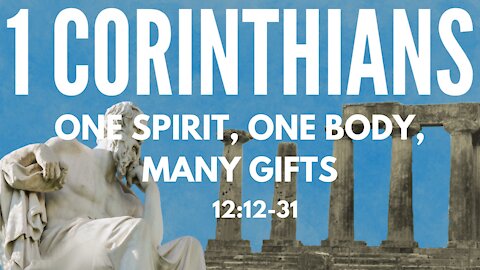 1 Corinthians 12:12-31 "One Spirit, one body, many gifts"