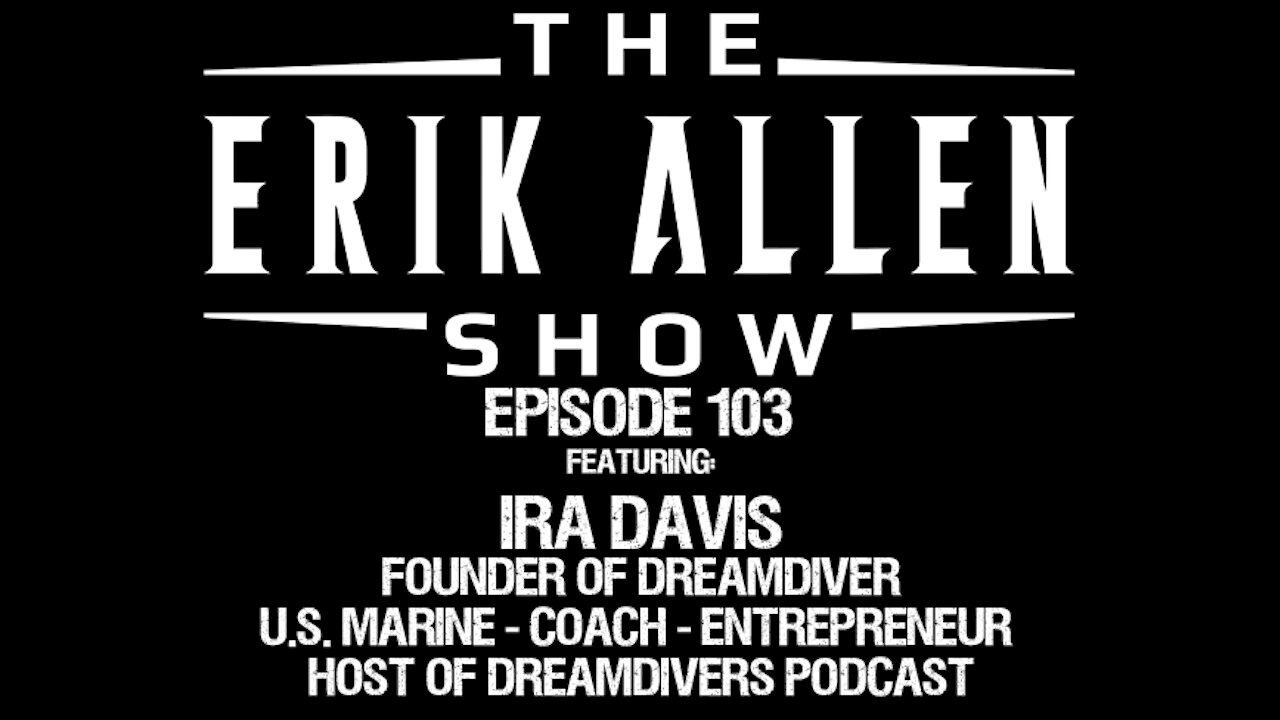 Ep. 103 - Ira Davis - Chief Dream Diver - U.S. Marine Veteran - Podcast Host - Skydiver - Coach