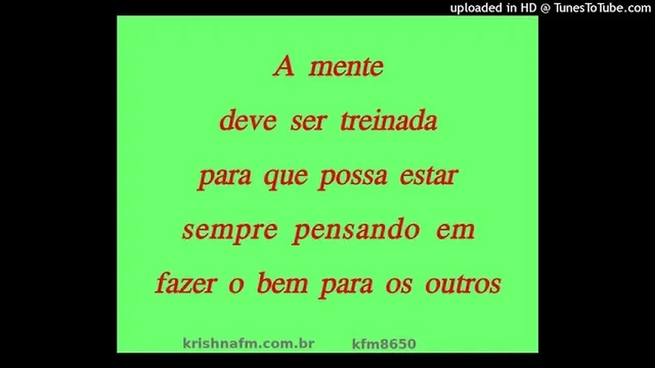 A mente deve ser treinada para que possa estar sempre pensando em fazer o bem para os outros kfm8650