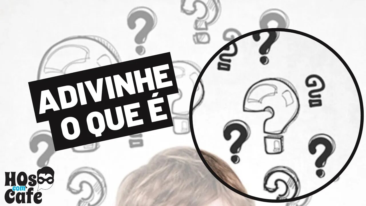 ADIVINHE O QUE É!