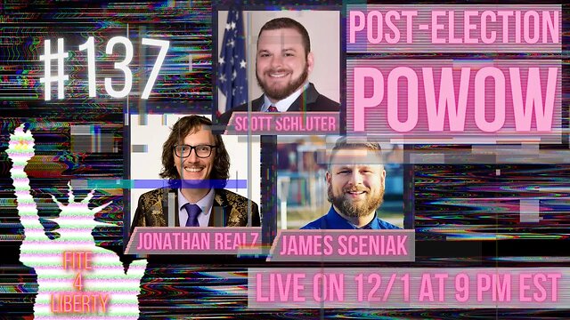 #137 Fite 4 Liberty Post-Election Powow