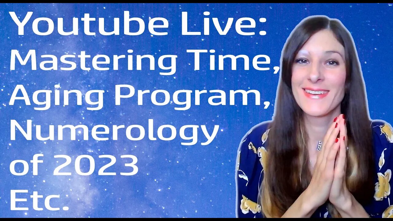 Becoming A Time Master, Aging Program, Numerology of 2023 & More! (First Live Of 2023!)