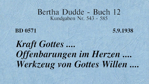 BD 0571 - KRAFT GOTTES .... OFFENBARUNGEN IM HERZEN .... WERKZEUG VON GOTTES WILLEN