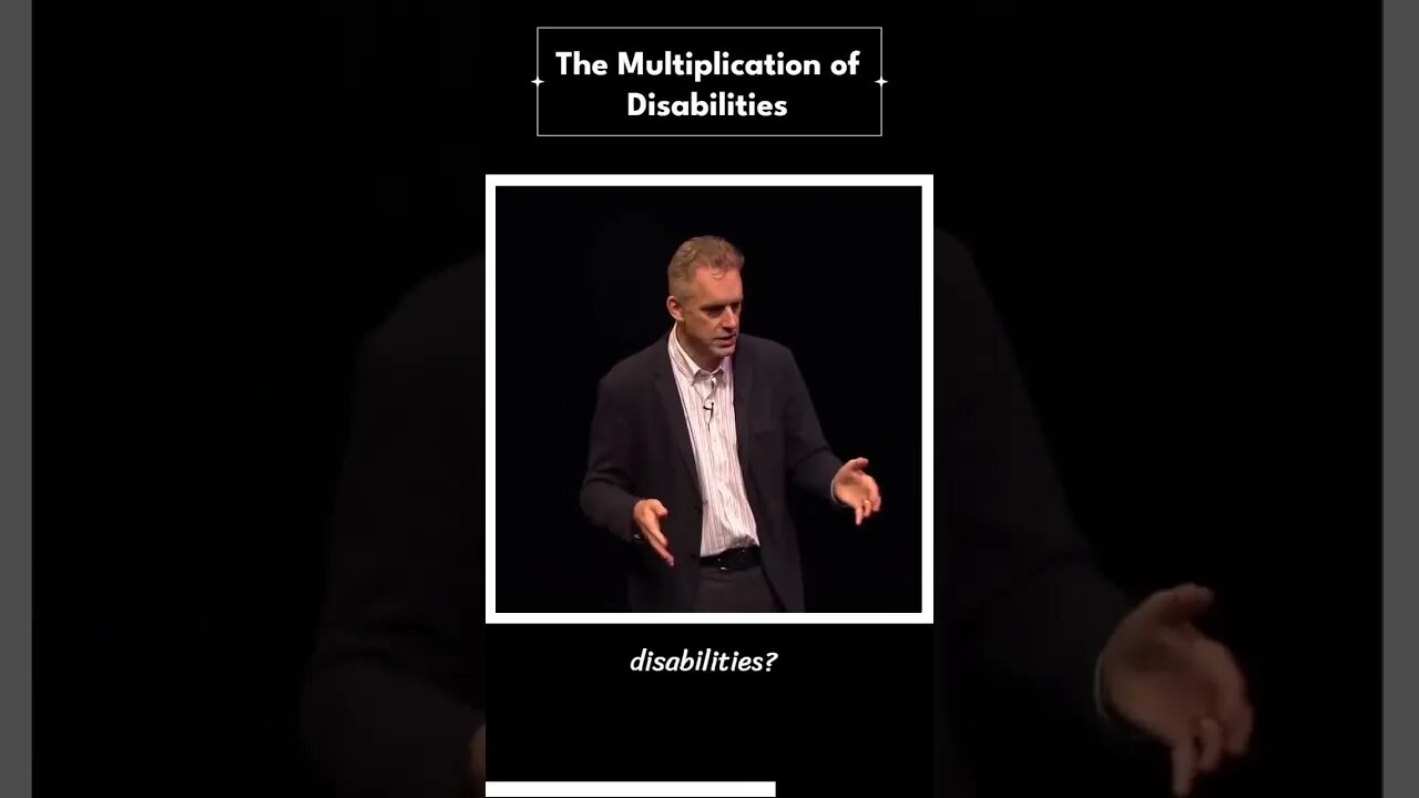 Jordan Peterson: The multiplication of disabilities