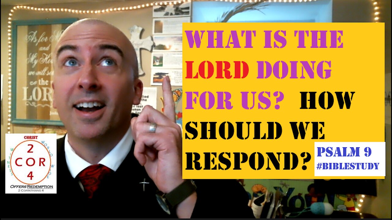 Psalm 9 - What Is The Lord Doing For Us? How Should We Respond? by 2COR4