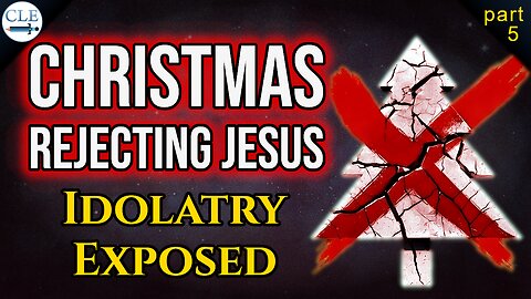 [p5] Christmas Tree Idolatry & Sun God Worship | 5-12-24