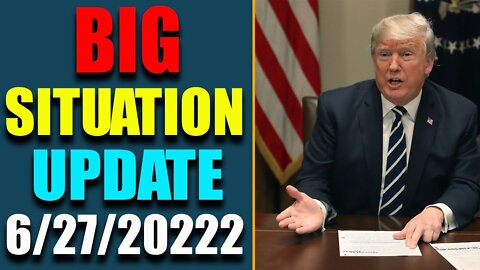 BIG SITUATION OF TODAY VIA JUDY BYINGTON & RESTORED REPUBLIC UPDATE AS OF JUNE 27, 2022 - TRUMP NEWS