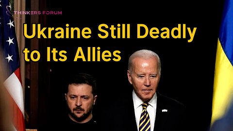 Ukraine Still Deadly to it's allies