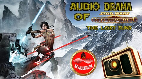 Audio Drama of Star Wars the Old Republic (The Lost Suns)