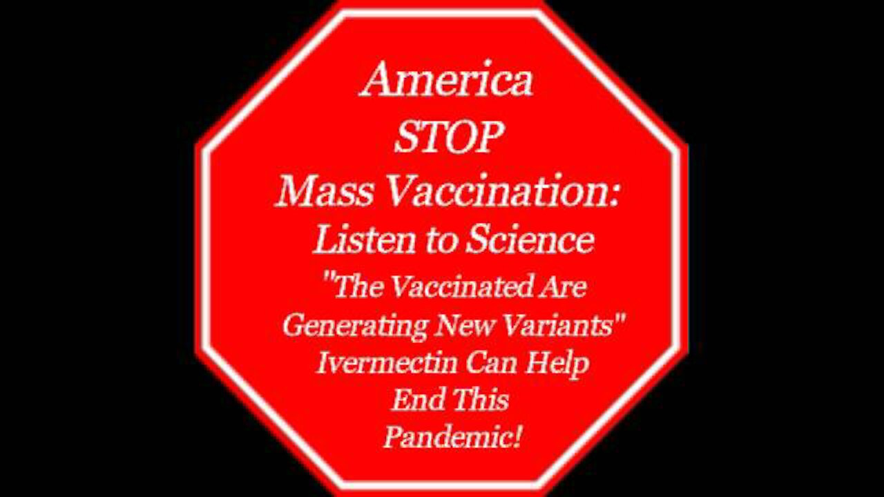 America Stop Mass Vaccination NOW - Listen to Science - Stop the suffering There is a Cure