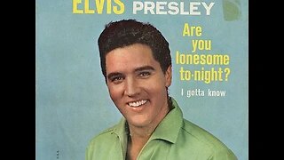 Elvis Presley "Are You Lonesome Tonight"