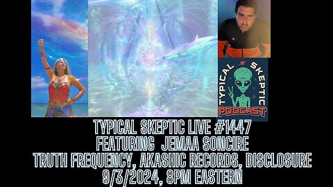 Akashic Records, Disclosure, Truth Frequency - Jemma Soncire, Typical Skeptic Podcast 1447