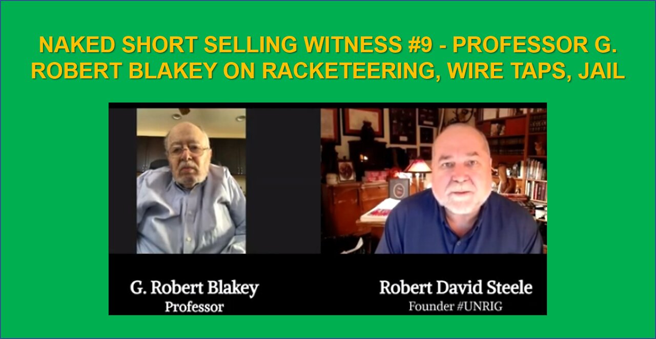 NAKED SHORT SELLING WITNESS #9 - PROFESSOR G. ROBERT BLAKEY ON RACKETEERING, WIRE TAPS, JAIL