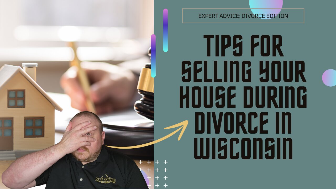 Top 5 Tips for Selling Your Home During a Divorce in Wisconsin