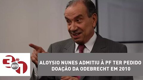 Aloysio Nunes admitiu à PF ter pedido doação da Odebrecht em 2010