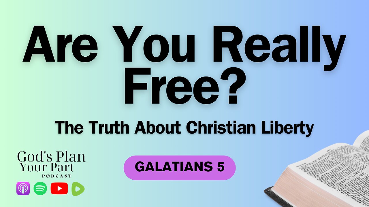 Galatians 5 | Why Freedom in Christ Is the Only Real Freedom