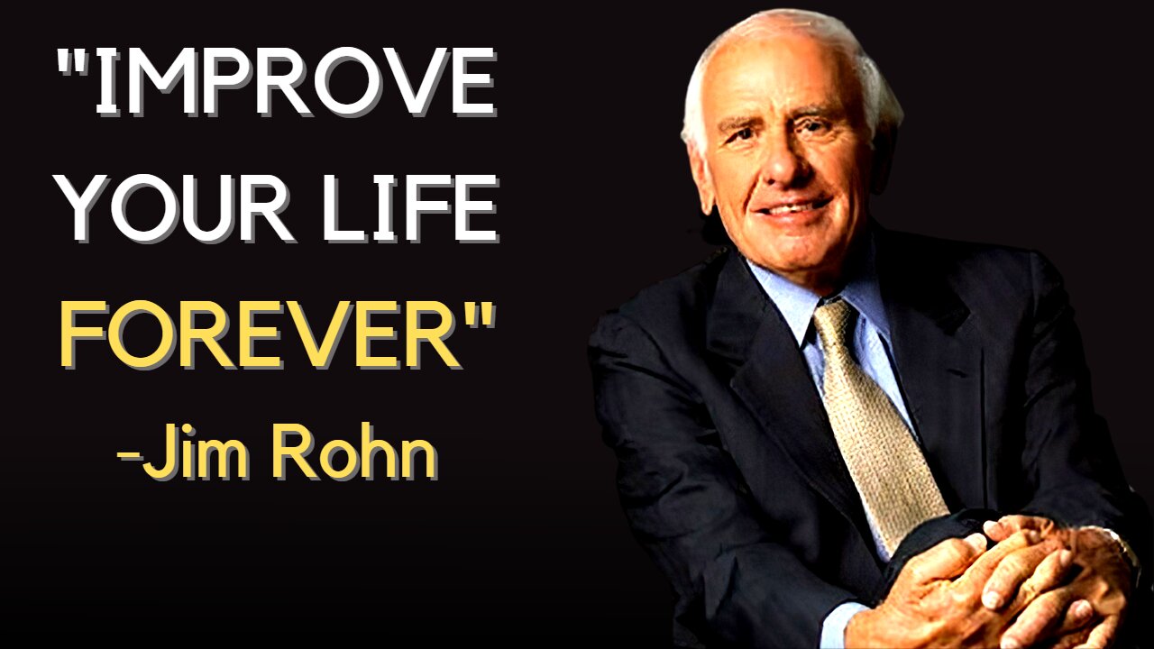 HOW TO IMPROVE YOUR LIFE QUICKLY - Jim Rohn Motivational Speech