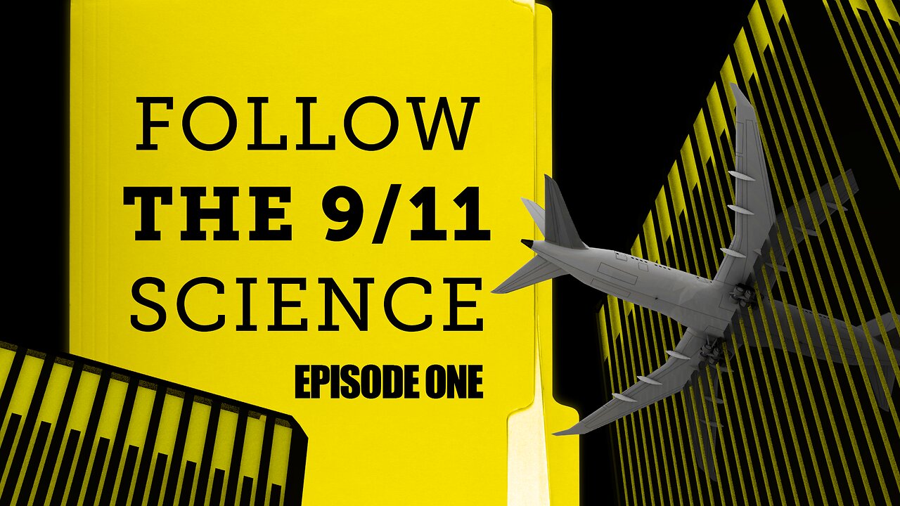 Follow The 9/11 Science: Episode One – Nobody Ever Thought