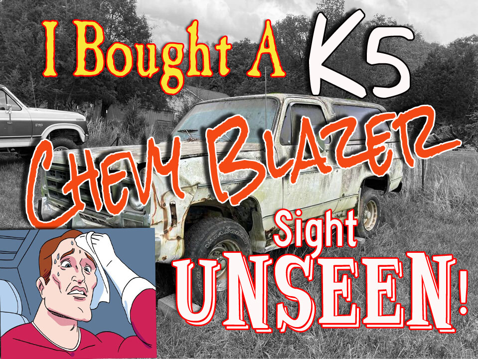 I Bought A K5 Blazer Sight Unseen Off Marketplace!