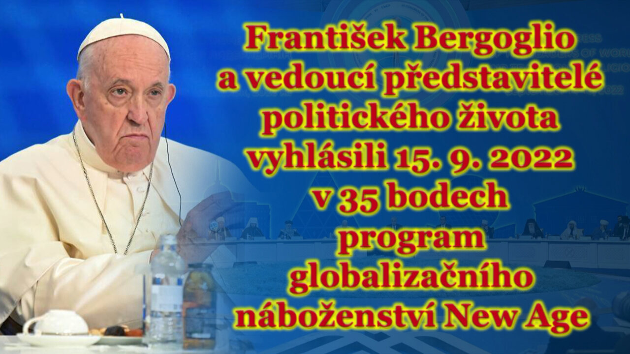 František Bergoglio a vedoucí představitelé politického života vyhlásili 15. 9. 2022 v 35 bodech program globalizačního náboženství New Age